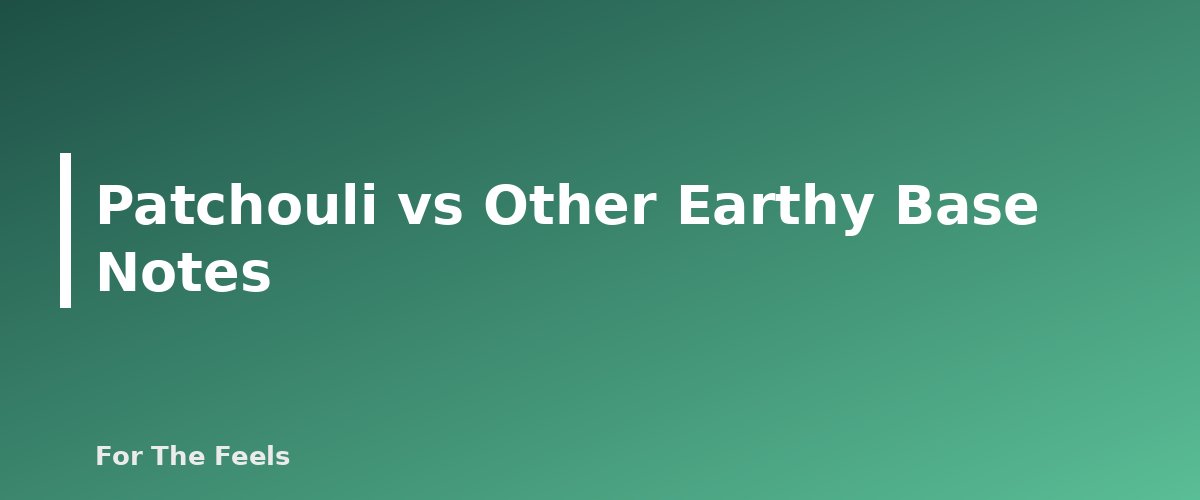 Patchouli vs Other Earthy Base Notes - section banner for Patchouli Essential Oil