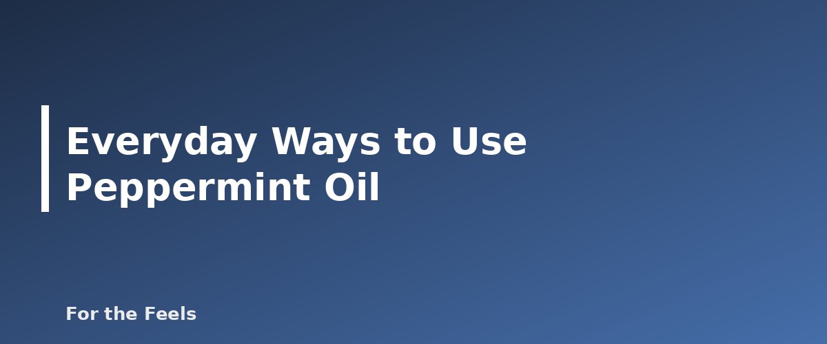 Everyday Ways to Use Peppermint Oil - illustration for Peppermint Essential Oil: Uses, Safety and Dilution
