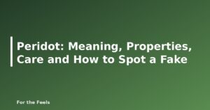 Peridot: Meaning, Properties, Care and How to Spot a Fake - featured image