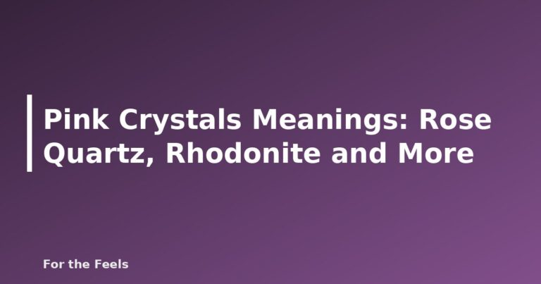 Pink Crystals Meanings: Rose Quartz, Rhodonite and More - featured image