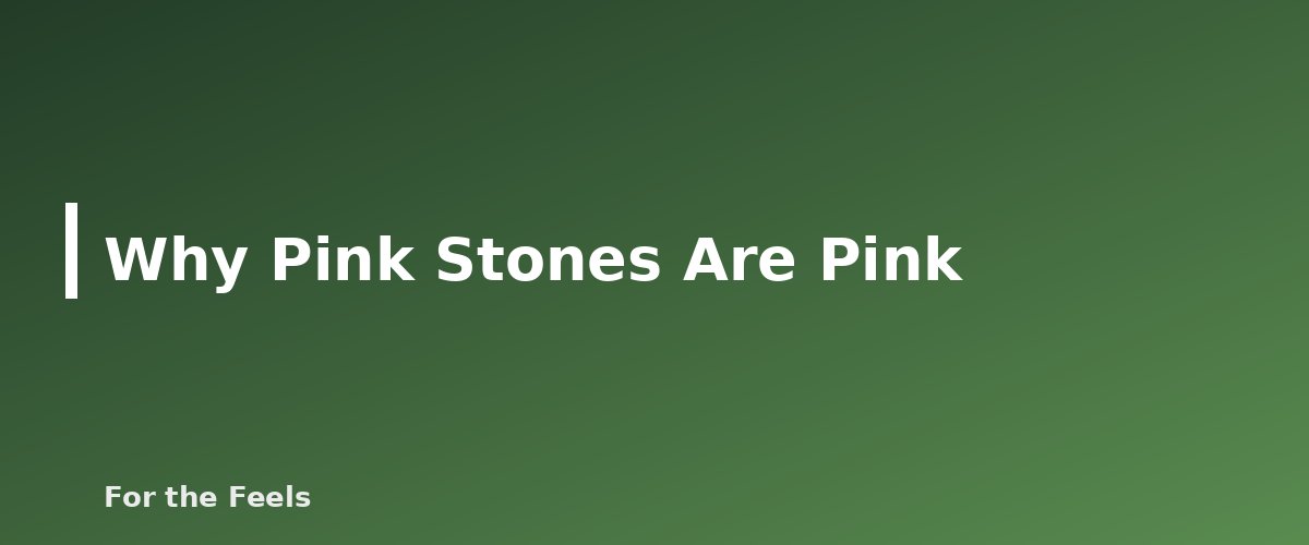 Why Pink Stones Are Pink - illustration for Pink Crystals Meanings: Rose Quartz, Rhodonite and More