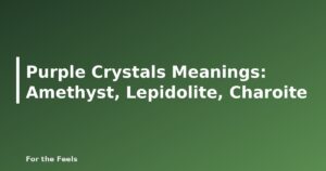 Purple Crystals Meanings: Amethyst, Lepidolite, Charoite - featured image