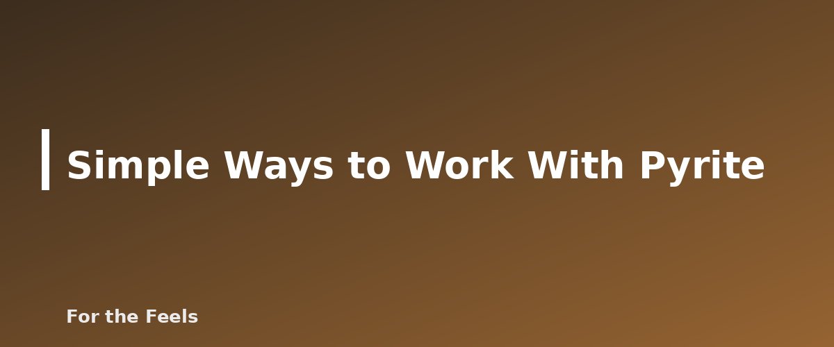 Simple Ways to Work With Pyrite - illustration for Pyrite: Meaning, Properties, Care and How to Spot a Fake