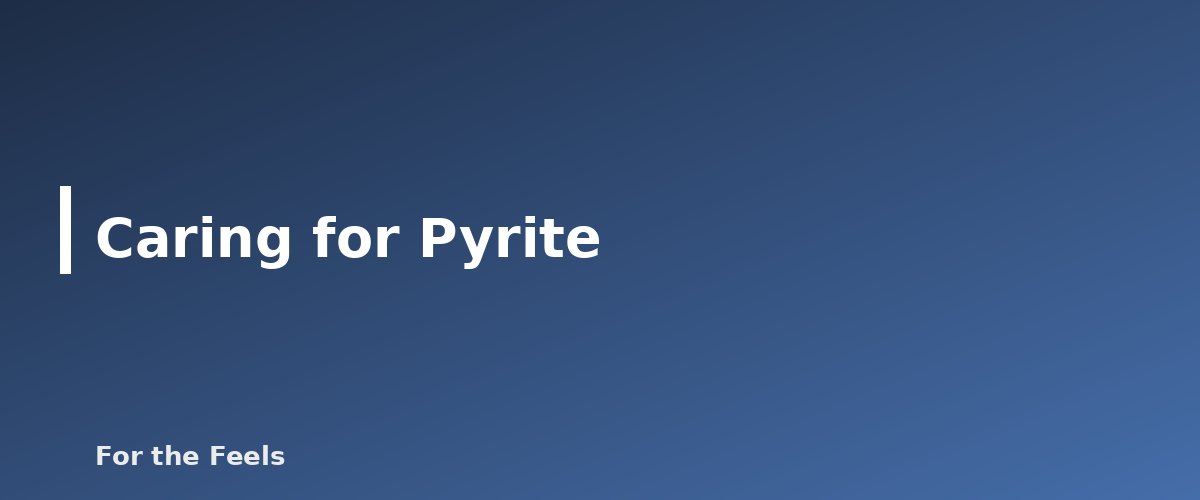 Caring for Pyrite - illustration for Pyrite: Meaning, Properties, Care and How to Spot a Fake