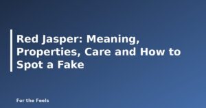 Red Jasper: Meaning, Properties, Care and How to Spot a Fake - featured image