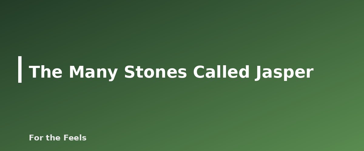 The Many Stones Called Jasper - illustration for Red Jasper: Meaning, Properties, Care and How to Spot a Fake