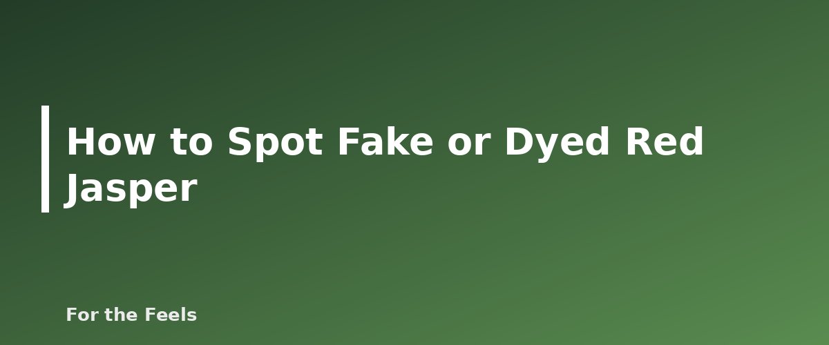 How to Spot Fake or Dyed Red Jasper - illustration for Red Jasper: Meaning, Properties, Care and How to Spot a Fake