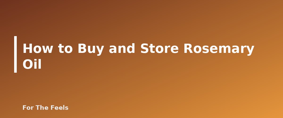How to Buy and Store Rosemary Oil - section banner for Rosemary Essential Oil