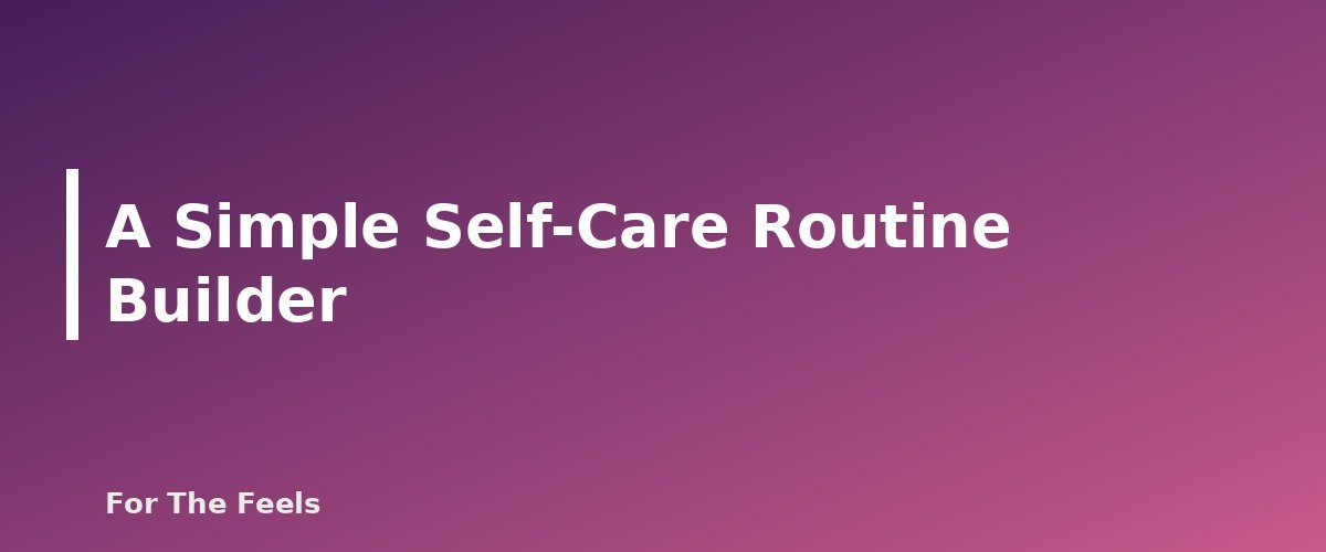 A Simple Self-Care Routine Builder - section banner for Self-Care and Everyday Happiness