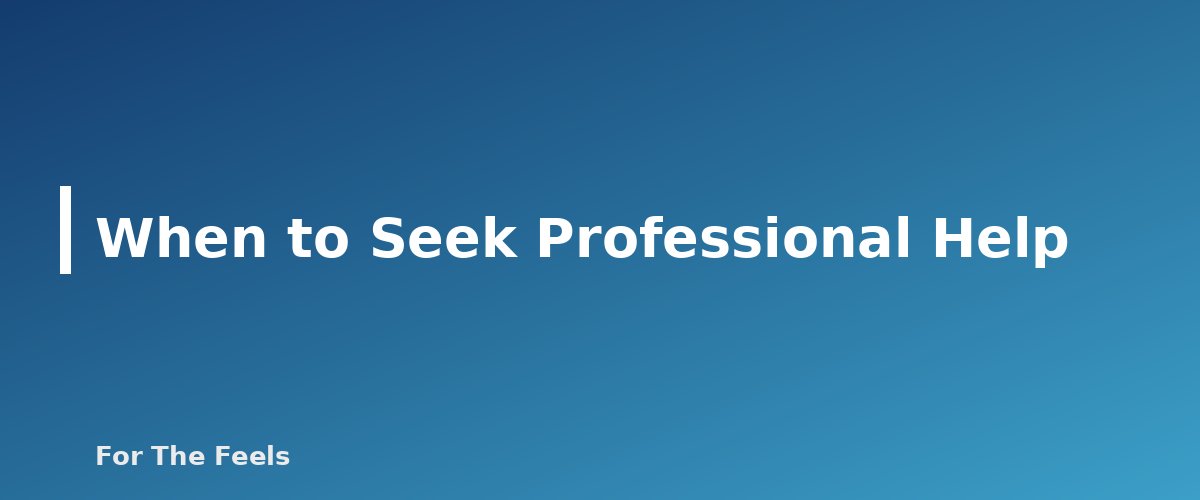 When to Seek Professional Help - section banner for Self-Care and Everyday Happiness