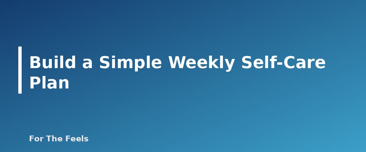 Build a Simple Weekly Self-Care Plan - section banner for Self-Care Ideas on a Budget