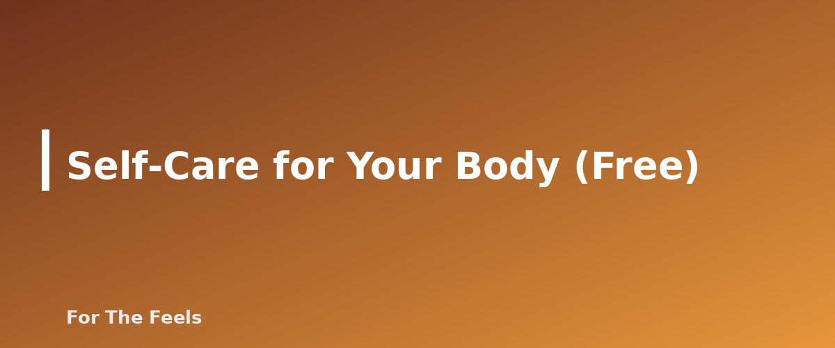 Self-Care for Your Body (Free) - section banner for Self-Care Ideas on a Budget