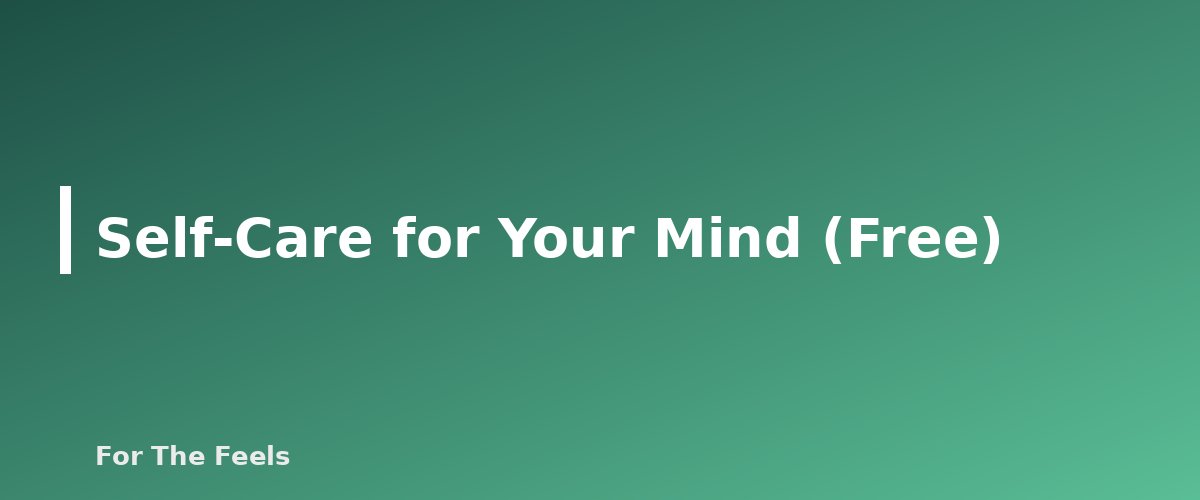 Self-Care for Your Mind (Free) - section banner for Self-Care Ideas on a Budget