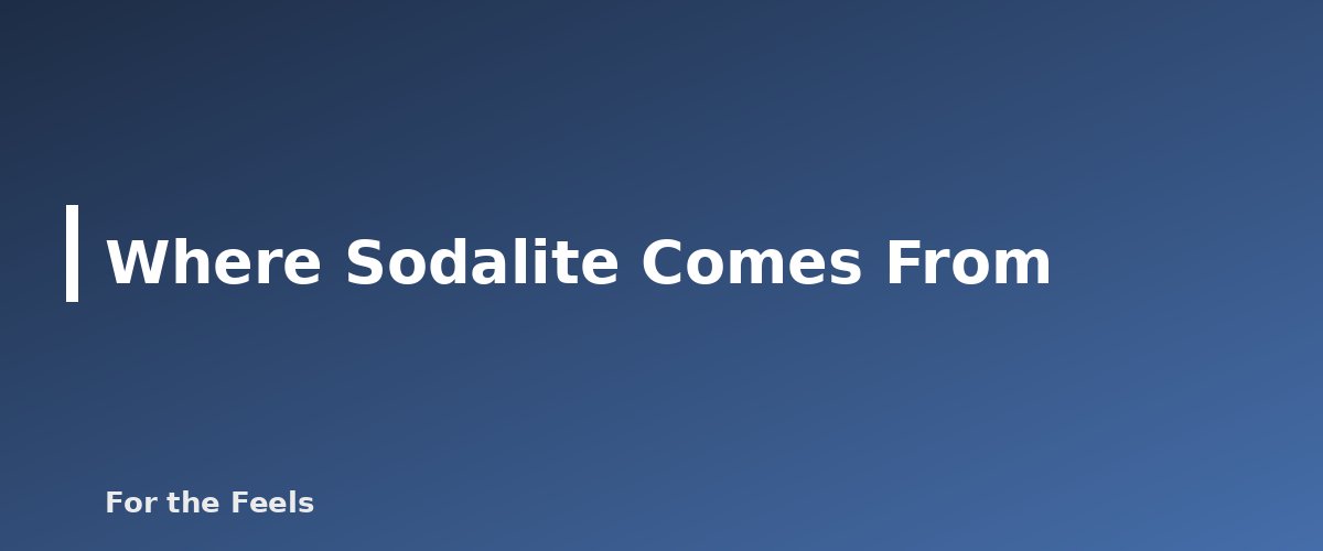 Where Sodalite Comes From - illustration for Sodalite: Meaning, Properties, Care and How to Spot a Fake