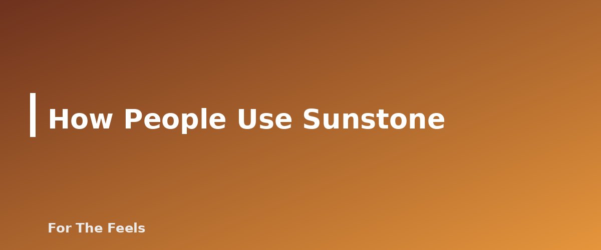 How People Use Sunstone - section banner for Sunstone