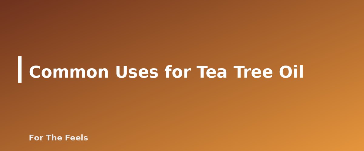 Common Uses for Tea Tree Oil - section banner for Tea Tree Oil