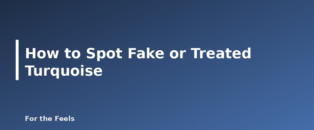 How to Spot Fake or Treated Turquoise - illustration for Turquoise: Meaning, Properties, Care and How to Spot a Fake